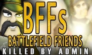 BATTLEFIELD FRIENDS Killed By Admin