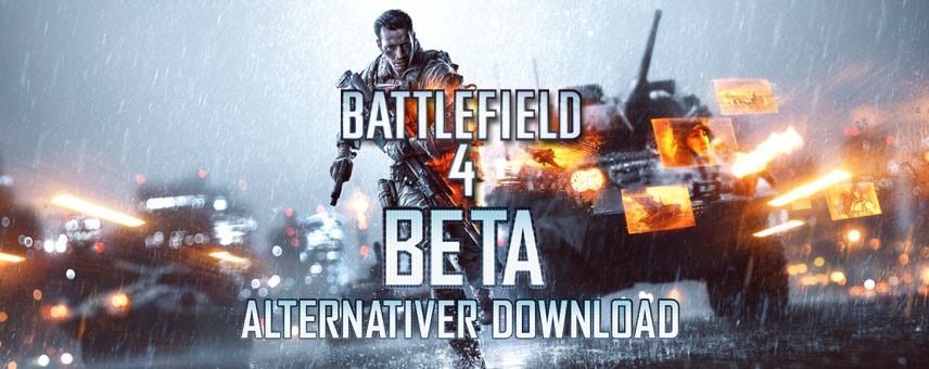 Alternativer Battlefield 4 Beta Download 1 bf4 beta alternativer download