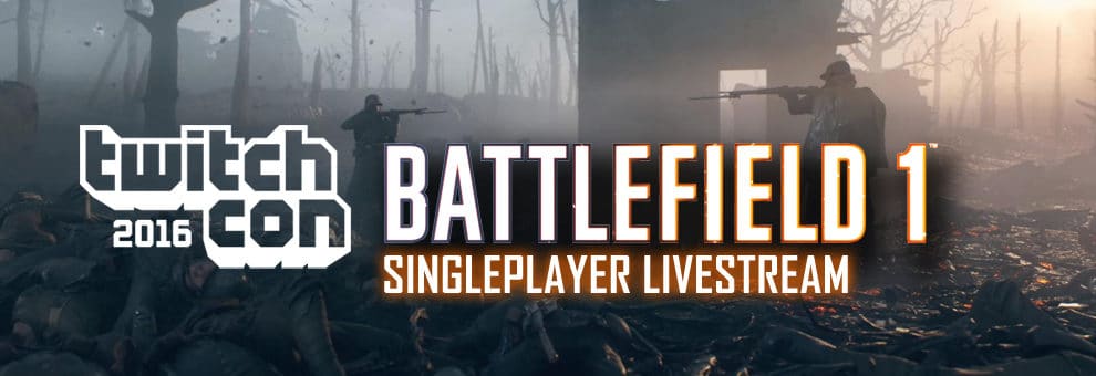 Battlefield 1 Singleplayer Livestream am Wochenende 1 bf1 sp livestream twitch con