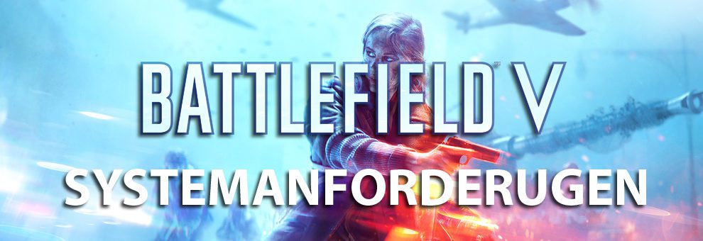 Die offiziellen Battlefield V Systemanforderungen 1 battlefield v systemanforderungen